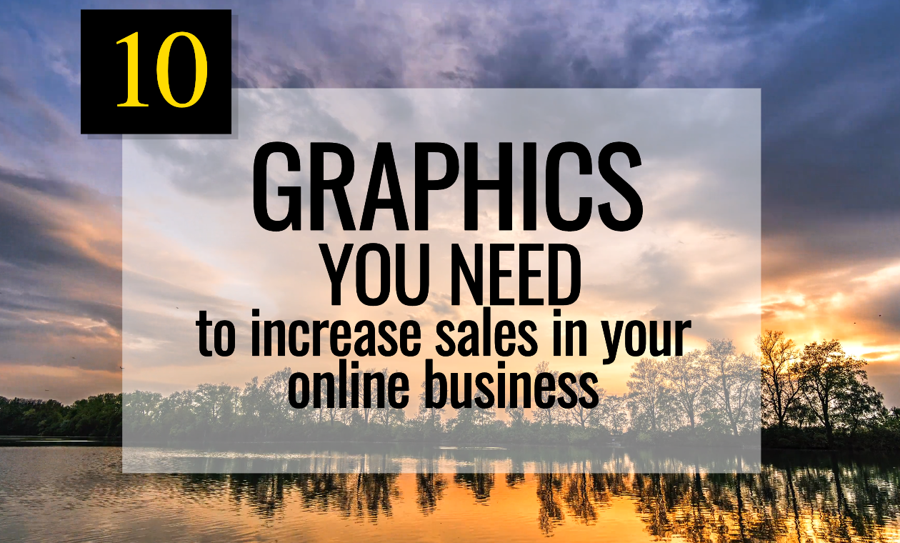 These are the 10 graphics you need to increase sales in your online business.