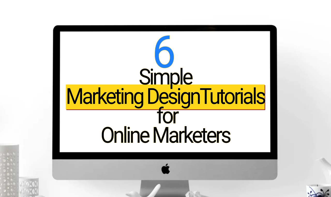 Watch Six Simple Marketing Design Tutorials for Creative Online Marketers